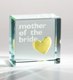 A neat gift to give to the Mother of the Bride on your wedding day! Can be used as a paperweight or just a fun desk or shelf accessory! Size: 1.2"x1.2"x0.7" 