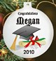 Our Personalized Graduation Ornament is professionally printed with your personal graduation information. This personalized ornament makes a unique graduation gift idea for boys and girls of all ages. Your Custom Printed Graduation Christmas Ornament measures 3" diameter and is 1/8" thick. Personalize your Graduation ornament with any name and any graduation year.