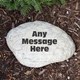 This Engraved Garden Stone is a perfect addition to your flower bed, garden or pathway. With your own creative saying, you can turn this decorative Garden Stone into a sentimental, funny or unique piece of art. Engraved Garden Stones are made of durable resin and has a real stone look. Lightweight & waterproof, measuring 11" W x 8" H x 1 " D. 