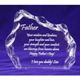 This Father’s Day, make him feel like he is on top of the world with our exclusive Father’s Day Iceberg Plaque. This 5’’ x 6’’ clear plaque features chiseled curves along the edges, giving it a shockingly realistic icy stance. A personalized message can be included to make Dad feel extra special when he receives this gift of love.  Personalization Information: Personalize this gift with a special message, quote, or poem. Add your name to the last line so he knows this beautiful gift is from you!