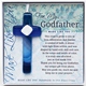 A Godfather is chosen with much love. Give your Godfather a unique gift that is truly one of a kind. Give him a gift that lets him know you are ready for him to guide you and teach you in love and prayer.
